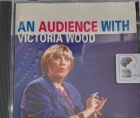 An Audience with Victoria Wood written by Victoria Wood performed by Victoria Wood on Audio CD (Unabridged)